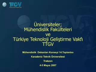 Üniversiteler; Mühendislik Fakülteleri ve Türkiye Teknoloji Geliştirme Vakfı TTGV