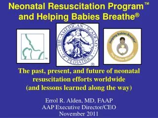 Neonatal Resuscitation Program ™ and Helping Babies Breathe ®