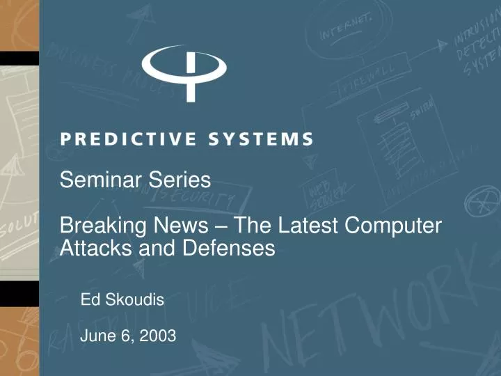 seminar series breaking news the latest computer attacks and defenses