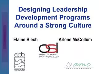 Designing Leadership Development Programs Around a Strong Culture Elaine Biech 		 Arlene McCollum