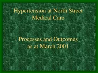 Hypertension at North Street Medical Care Processes and Outcomes as at March 2001