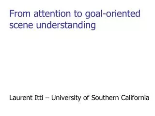 From attention to goal-oriented scene understanding