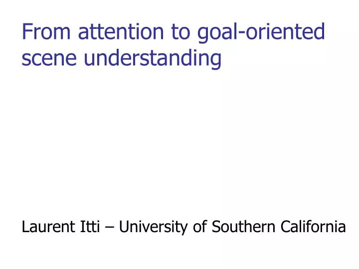 from attention to goal oriented scene understanding