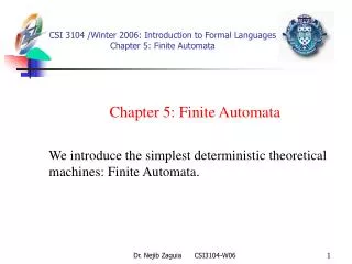 CSI 3104 /Winter 2006 : Introduction to Formal Languages Chapter 5: Finite Automata