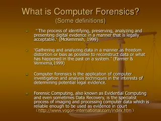What is Computer Forensics? (Some definitions)