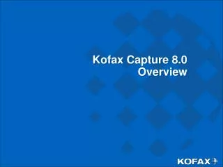 Kofax Capture 8.0 Overview