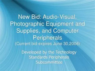New Bid: Audio-Visual, Photographic Equipment and Supplies, and Computer Peripherals (Current bid expires June 30,2006)