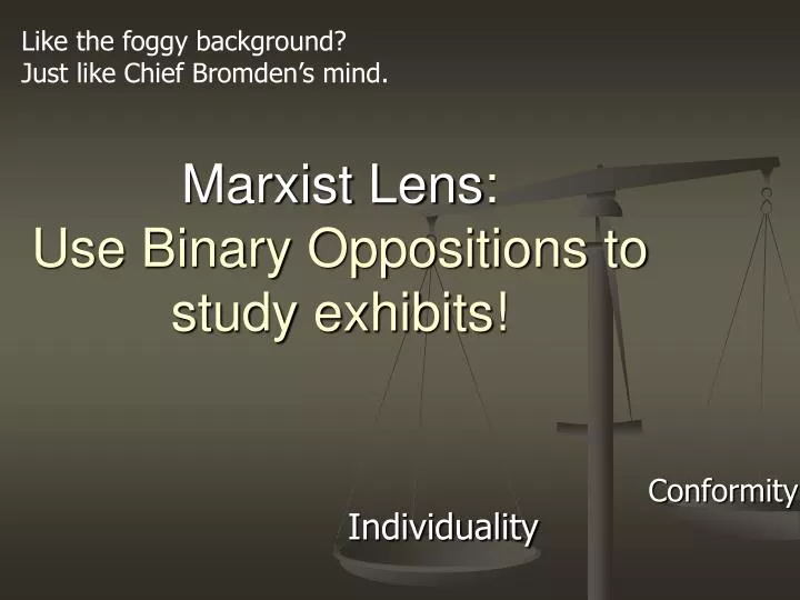 marxist lens use binary oppositions to study exhibits