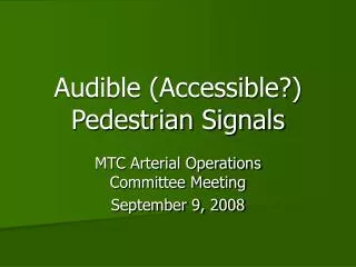 Audible (Accessible?) Pedestrian Signals