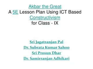Akbar the Great A 5E Lesson Plan Using ICT Based Constructivism for Class - IX