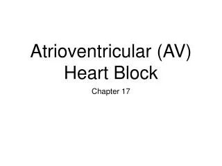 Atrioventricular (AV) Heart Block