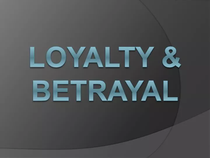 loyalty betrayal
