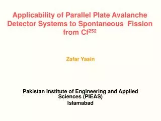Applicability of Parallel Plate Avalanche Detector Systems to Spontaneous Fission from Cf 252