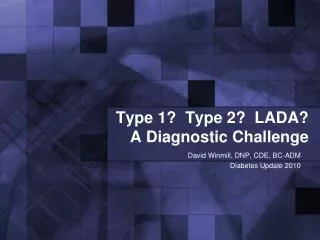 Type 1? Type 2? LADA? A Diagnostic Challenge