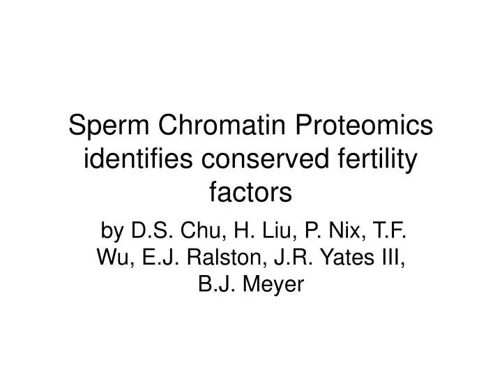 sperm chromatin proteomics identifies conserved fertility factors