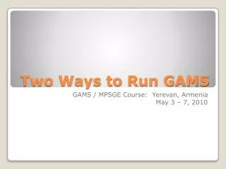 Two Ways to Run GAMS
