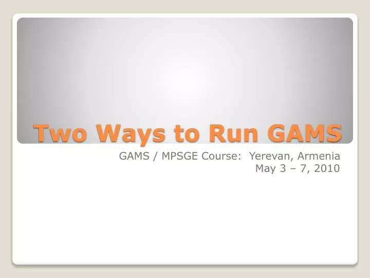 two ways to run gams