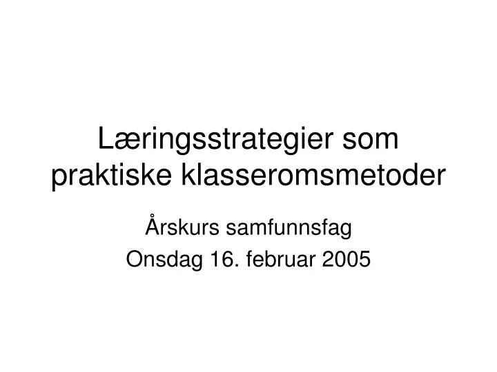 l ringsstrategier som praktiske klasseromsmetoder