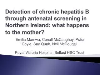 Detection of chronic hepatitis B through antenatal screening in Northern Ireland: what happens to the mother ?