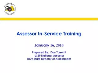 January 16, 2010 Prepared By: Don Torrenti USSF National Assessor DCV State Director of Assessment