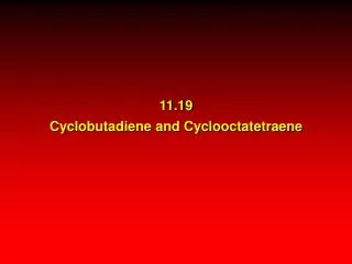 11.19 Cyclobutadiene and Cyclooctatetraene