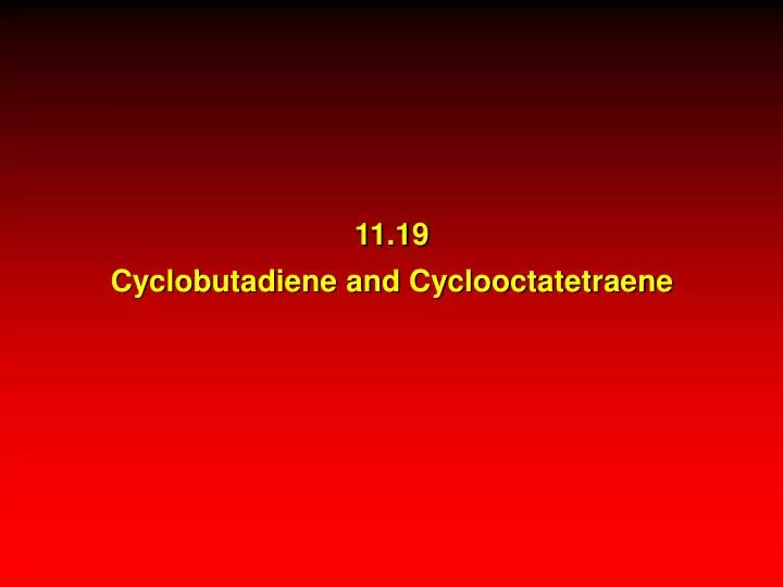 11 19 cyclobutadiene and cyclooctatetraene