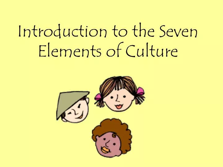 introduction to the seven elements of culture