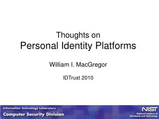 Thoughts on Personal Identity Platforms William I. MacGregor IDTrust 2010