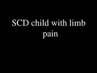 SCD child with limb pain