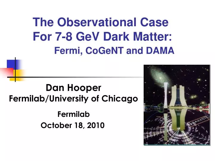 the observational case for 7 8 gev dark matter fermi cogent and dama