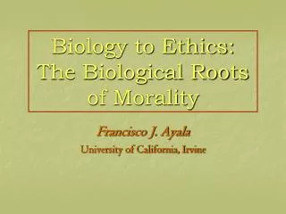 Biology to Ethics: The Biological Roots of Morality