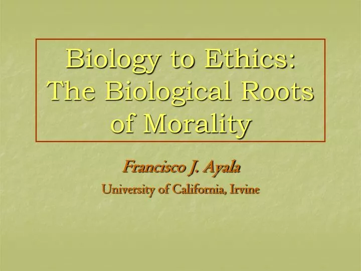 biology to ethics the biological roots of morality
