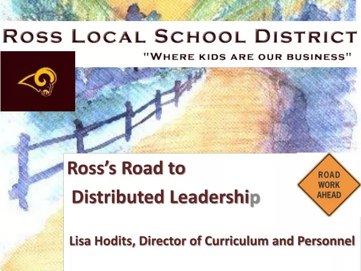 ross s road to distributed leadershi p lisa hodits director of curriculum and personnel