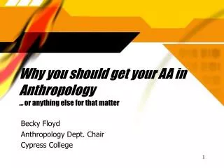 Why you should get your AA in Anthropology … or anything else for that