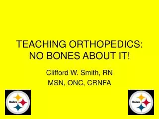 TEACHING ORTHOPEDICS: NO BONES ABOUT IT!