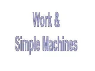 Work &amp; Simple Machines