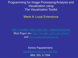 Programming for Image Processing/Analysis and Visualization using The Visualization Toolkit Week 8: Local Extensions