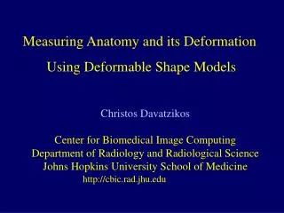 Measuring Anatomy and its Deformation Using Deformable Shape Models