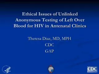 Ethical Issues of Unlinked Anonymous Testing of Left Over Blood for HIV in Antenatal Clinics