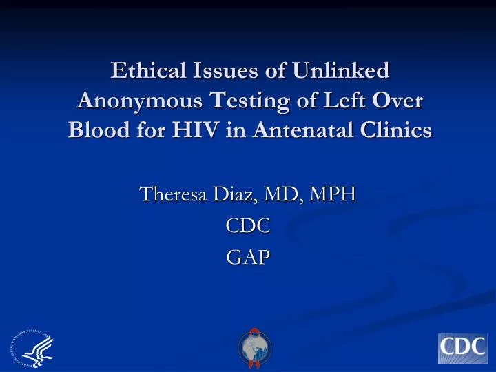 ethical issues of unlinked anonymous testing of left over blood for hiv in antenatal clinics