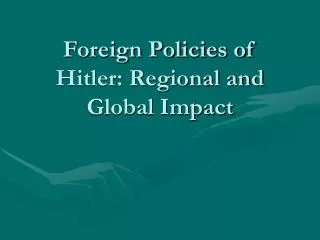 Foreign Policies of Hitler: Regional and Global Impact