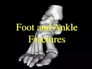Foot and Ankle Fractures