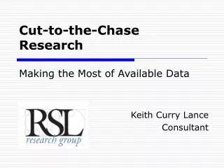 Cut-to-the-Chase Research Making the Most of Available Data