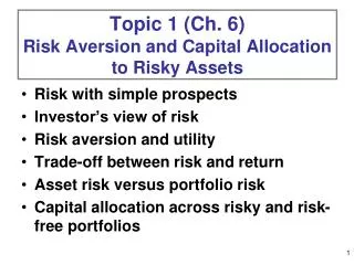 Topic 1 (Ch. 6) Risk Aversion and Capital Allocation to Risky Assets