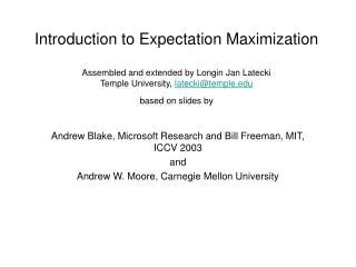 Andrew Blake, Microsoft Research and Bill Freeman, MIT, ICCV 2003 and Andrew W. Moore, Carnegie Mellon University
