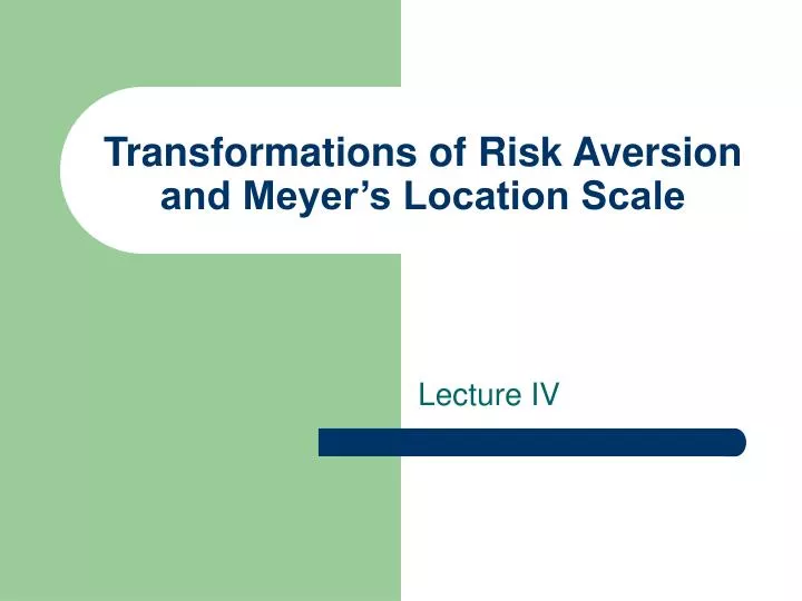 transformations of risk aversion and meyer s location scale