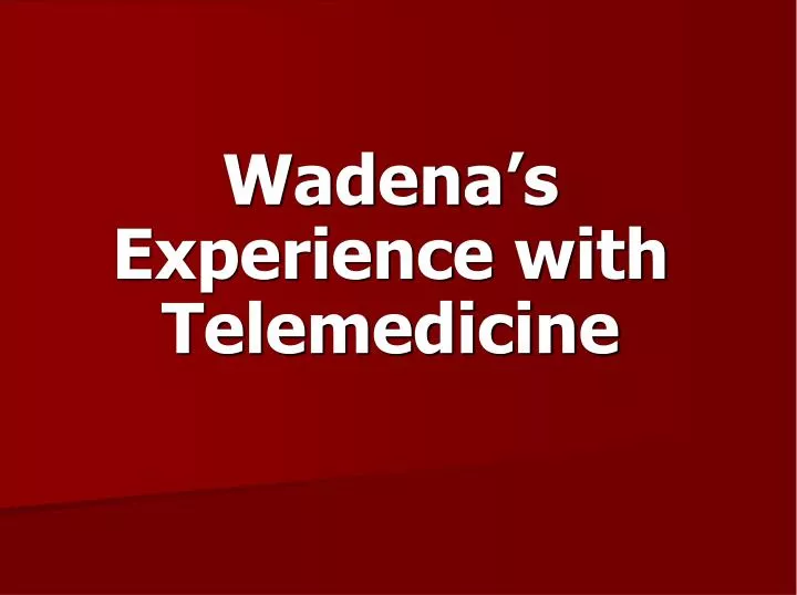 wadena s experience with telemedicine