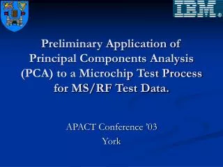 Preliminary Application of Principal Components Analysis (PCA) to a Microchip Test Process for MS/RF Test Data.
