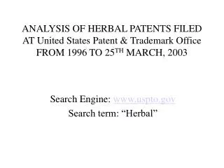 ANALYSIS OF HERBAL PATENTS FILED AT United States Patent &amp; Trademark Office FROM 1996 TO 25 TH MARCH, 2003