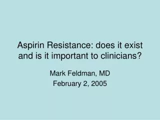 Aspirin Resistance: does it exist and is it important to clinicians?